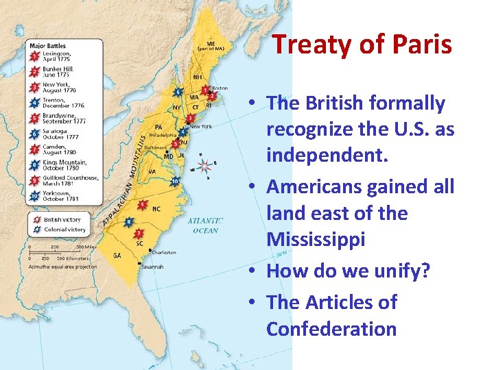 Treaty of Paris • The British formally recognize the U. S. as independent. •