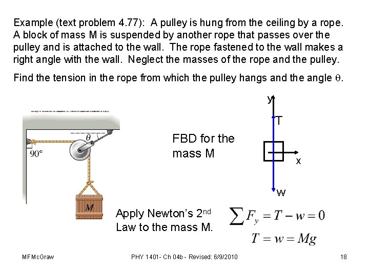 Example (text problem 4. 77): A pulley is hung from the ceiling by a