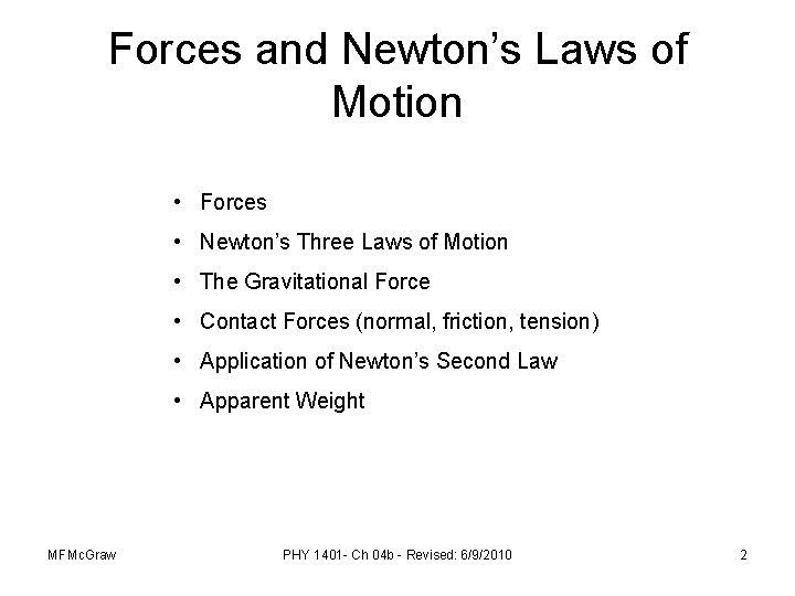 Forces and Newton’s Laws of Motion • Forces • Newton’s Three Laws of Motion
