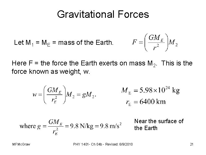 Gravitational Forces Let M 1 = ME = mass of the Earth. Here F