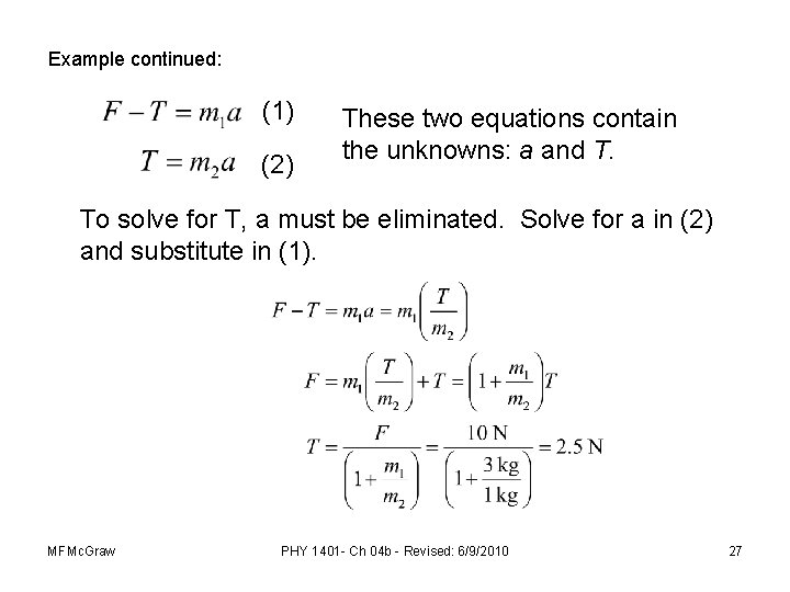 Example continued: (1) (2) These two equations contain the unknowns: a and T. To