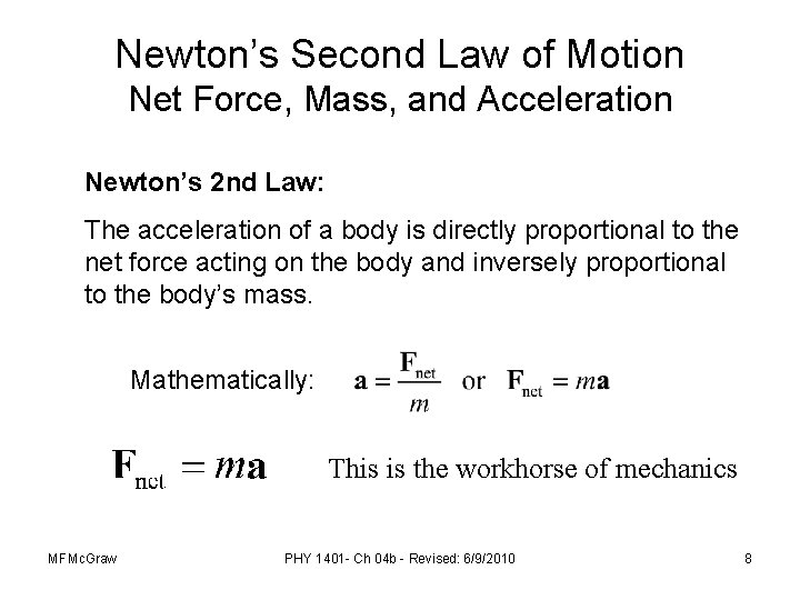 Newton’s Second Law of Motion Net Force, Mass, and Acceleration Newton’s 2 nd Law: