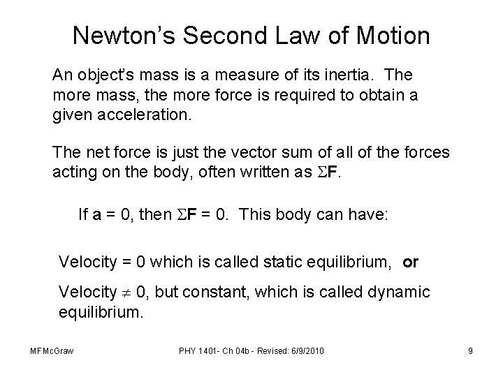 Newton’s Second Law of Motion An object’s mass is a measure of its inertia.