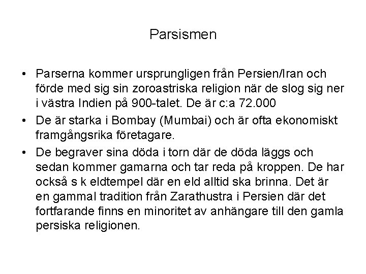 Parsismen • Parserna kommer ursprungligen från Persien/Iran och förde med sig sin zoroastriska religion