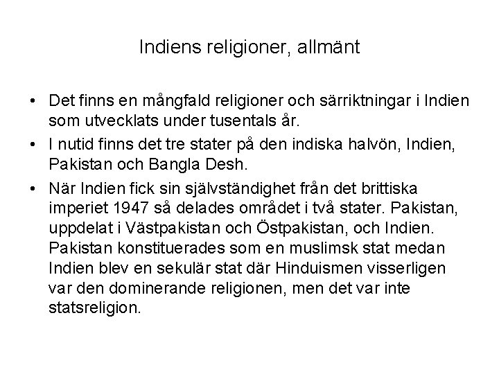 Indiens religioner, allmänt • Det finns en mångfald religioner och särriktningar i Indien som