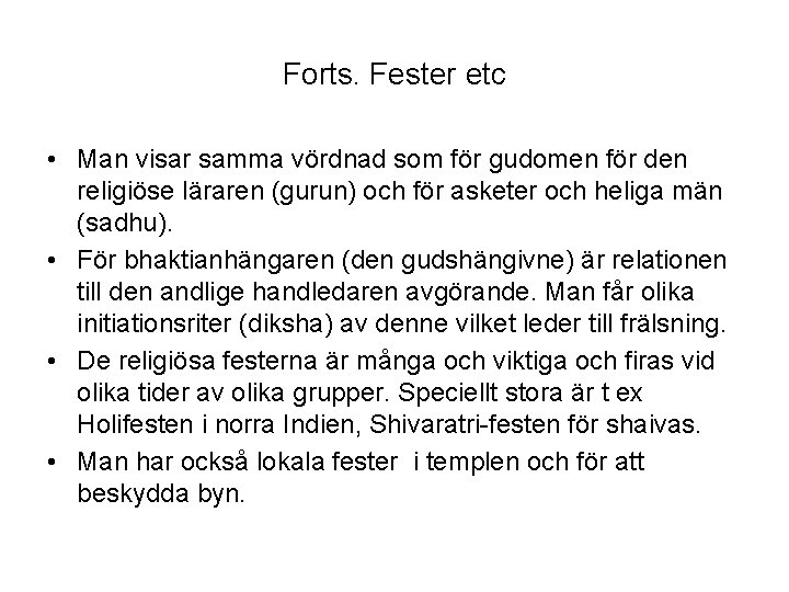 Forts. Fester etc • Man visar samma vördnad som för gudomen för den religiöse