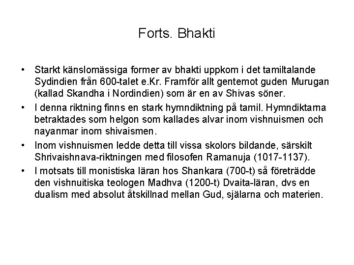 Forts. Bhakti • Starkt känslomässiga former av bhakti uppkom i det tamiltalande Sydindien från