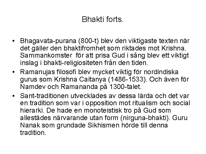 Bhakti forts. • Bhagavata-purana (800 -t) blev den viktigaste texten när det gäller den