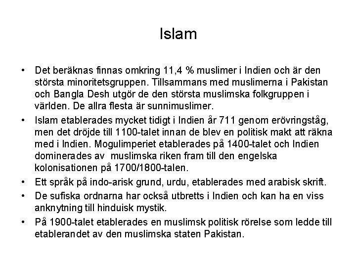 Islam • Det beräknas finnas omkring 11, 4 % muslimer i Indien och är