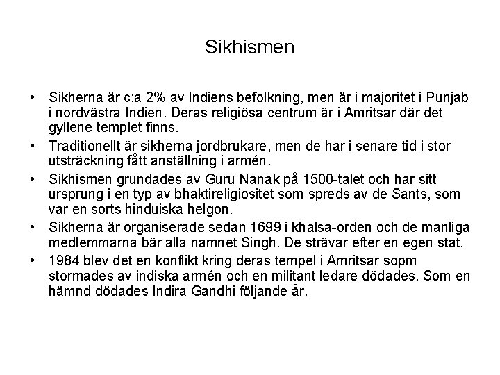 Sikhismen • Sikherna är c: a 2% av Indiens befolkning, men är i majoritet