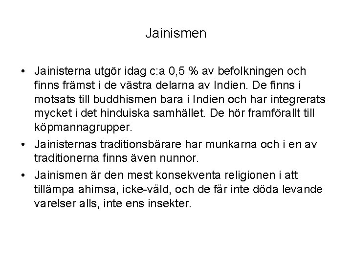 Jainismen • Jainisterna utgör idag c: a 0, 5 % av befolkningen och finns