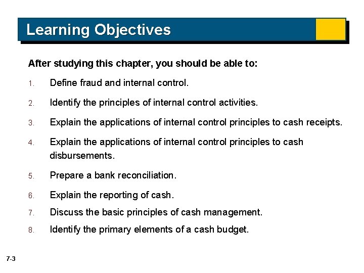Learning Objectives After studying this chapter, you should be able to: 7 -3 1. Learning Objectives After studying this chapter, you should be able to: 7 -3 1.