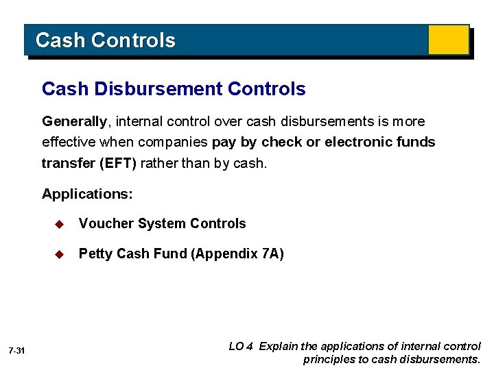 Cash Controls Cash Disbursement Controls Generally, internal control over cash disbursements is more effective Cash Controls Cash Disbursement Controls Generally, internal control over cash disbursements is more effective