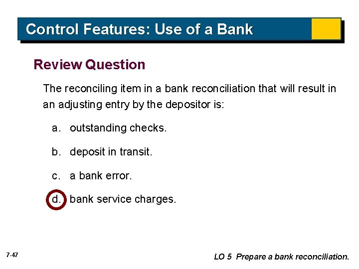 Control Features: Use of a Bank Review Question The reconciling item in a bank Control Features: Use of a Bank Review Question The reconciling item in a bank