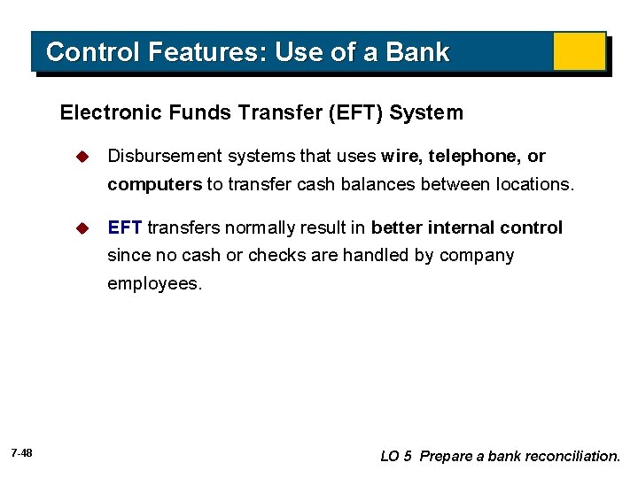 Control Features: Use of a Bank Electronic Funds Transfer (EFT) System u Disbursement systems Control Features: Use of a Bank Electronic Funds Transfer (EFT) System u Disbursement systems