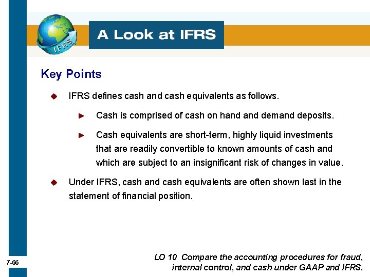 Key Points u u 7 -66 IFRS defines cash and cash equivalents as follows. Key Points u u 7 -66 IFRS defines cash and cash equivalents as follows.