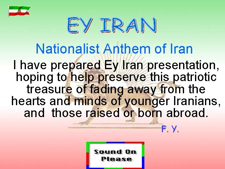  Nationalist Anthem of Iran I have prepared Ey Iran presentation, hoping to help