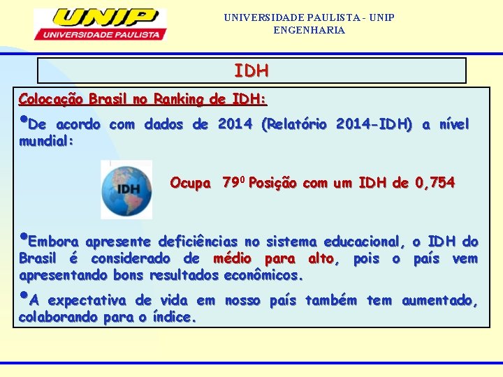 UNIVERSIDADE PAULISTA - UNIP ENGENHARIA IDH Colocação Brasil no Ranking de IDH: • De