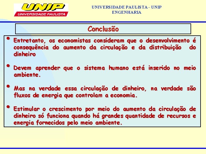 UNIVERSIDADE PAULISTA - UNIP ENGENHARIA Conclusão • Entretanto, os economistas consideram que o desenvolvimento