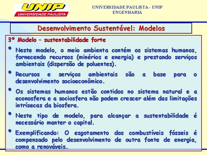 UNIVERSIDADE PAULISTA - UNIP ENGENHARIA Desenvolvimento Sustentável: Modelos 3º Modelo – sustentabilidade forte •