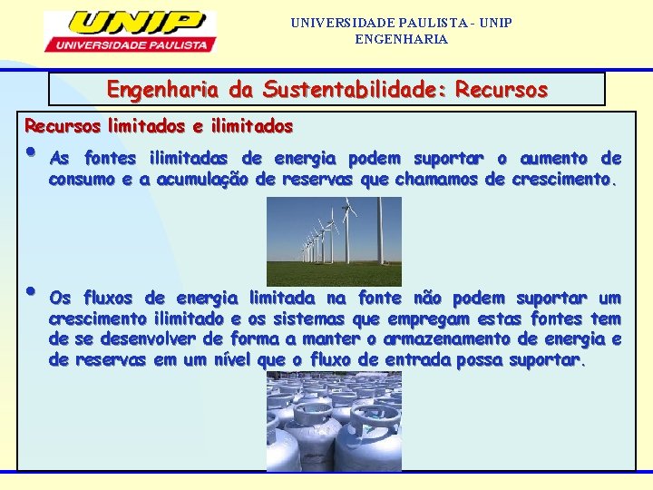 UNIVERSIDADE PAULISTA - UNIP ENGENHARIA Engenharia da Sustentabilidade: Recursos limitados e ilimitados • •