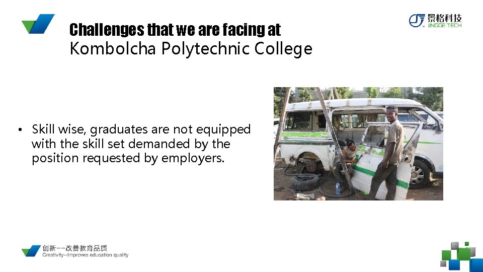 Challenges that we are facing at Kombolcha Polytechnic College • Skill wise, graduates are