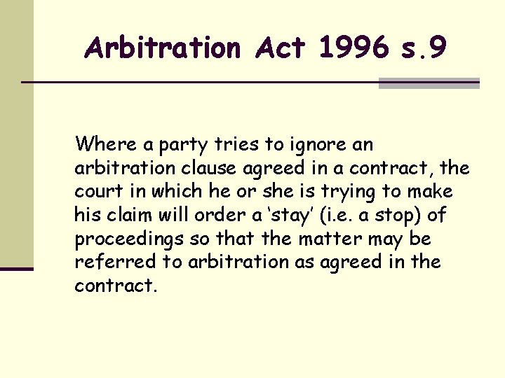 Arbitration Act 1996 s. 9 Where a party tries to ignore an arbitration clause