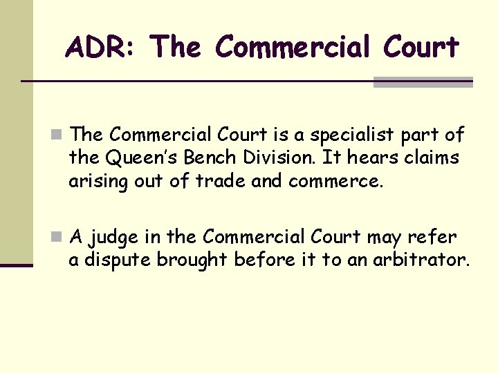 ADR: The Commercial Court n The Commercial Court is a specialist part of the