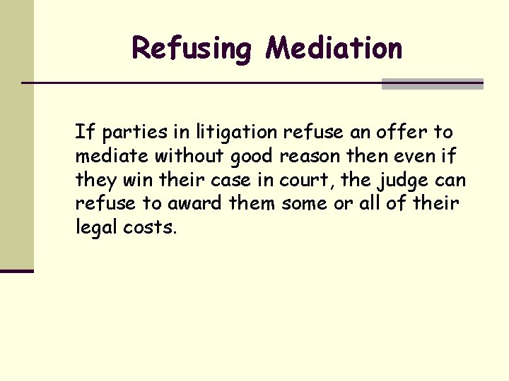 Refusing Mediation If parties in litigation refuse an offer to mediate without good reason