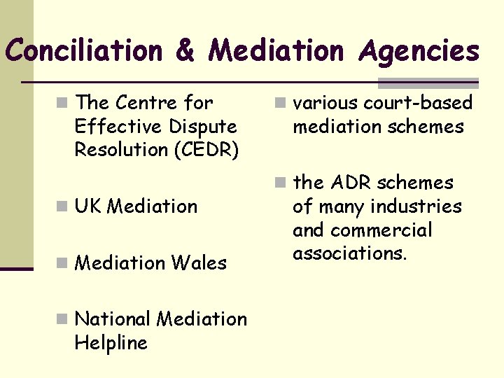 Conciliation & Mediation Agencies n The Centre for Effective Dispute Resolution (CEDR) n UK