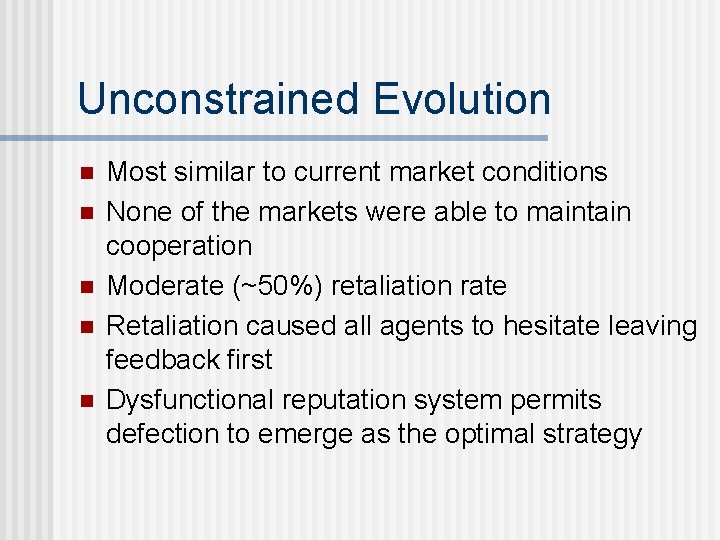 Unconstrained Evolution n n Most similar to current market conditions None of the markets