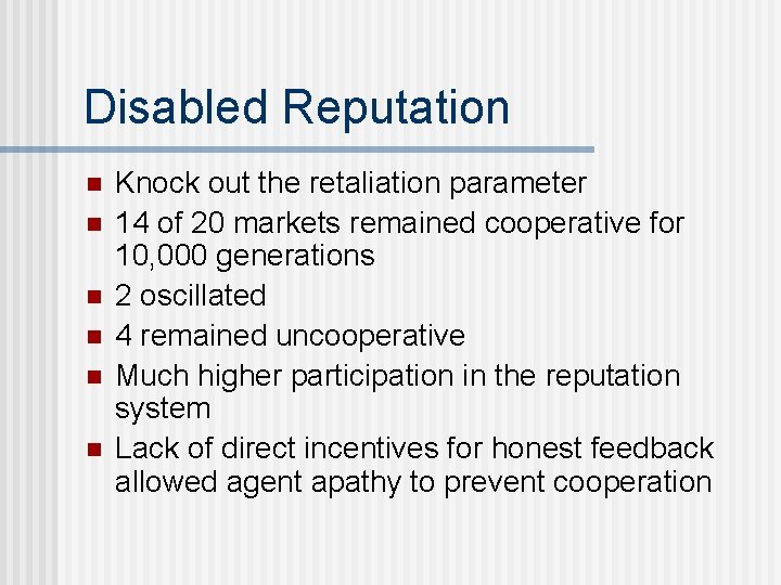 Disabled Reputation n n n Knock out the retaliation parameter 14 of 20 markets
