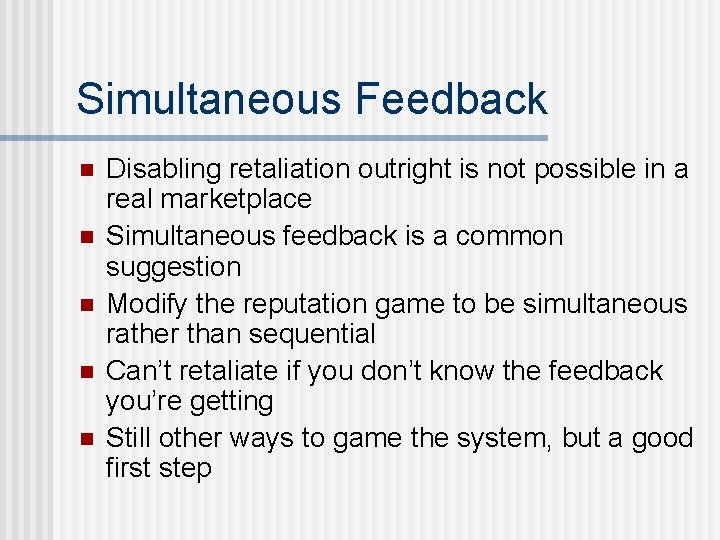 Simultaneous Feedback n n n Disabling retaliation outright is not possible in a real