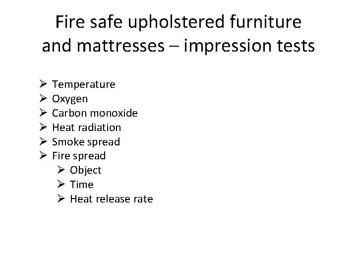Fire safe upholstered furniture and mattresses – impression tests Ø Ø Ø Temperature Oxygen