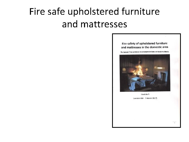 Fire safe upholstered furniture and mattresses 