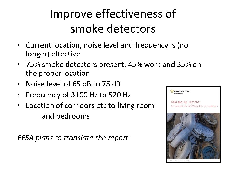 Improve effectiveness of smoke detectors • Current location, noise level and frequency is (no