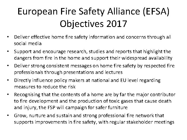 European Fire Safety Alliance (EFSA) Objectives 2017 • Deliver effective home fire safety information