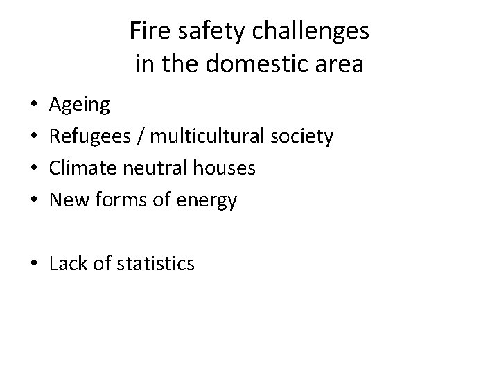 Fire safety challenges in the domestic area • • Ageing Refugees / multicultural society