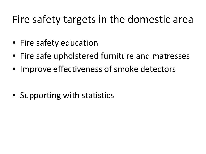 Fire safety targets in the domestic area • Fire safety education • Fire safe