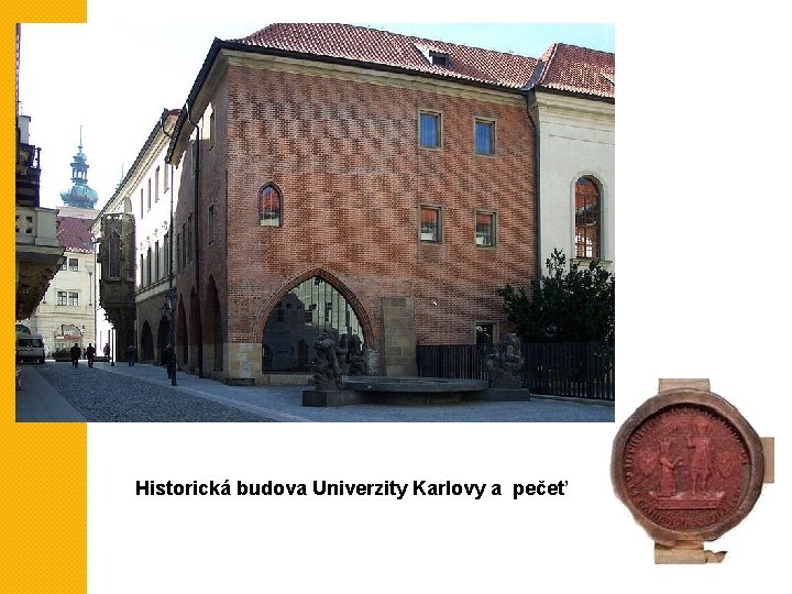 Historická budova Univerzity Karlovy a pečeť 