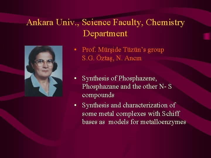 Ankara Univ. , Science Faculty, Chemistry Department • Prof. Mürşide Tüzün’s group S. G. Ankara Univ. , Science Faculty, Chemistry Department • Prof. Mürşide Tüzün’s group S. G.