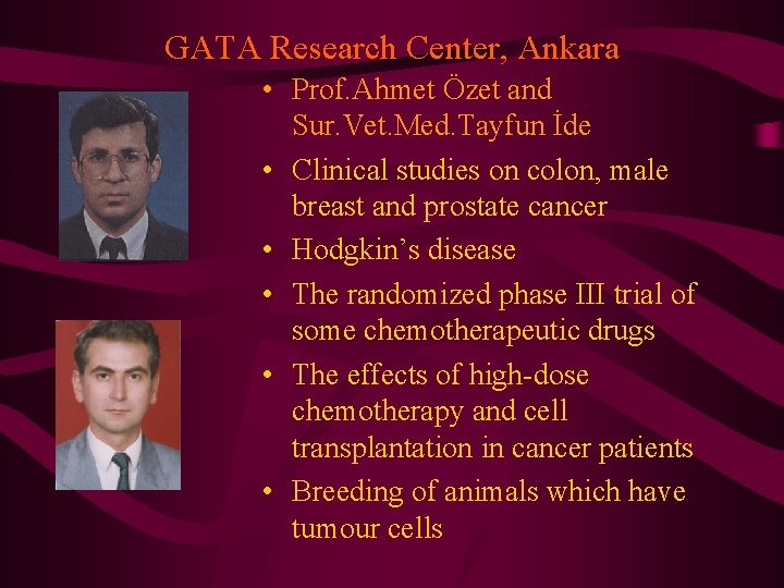 GATA Research Center, Ankara • Prof. Ahmet Özet and Sur. Vet. Med. Tayfun İde GATA Research Center, Ankara • Prof. Ahmet Özet and Sur. Vet. Med. Tayfun İde