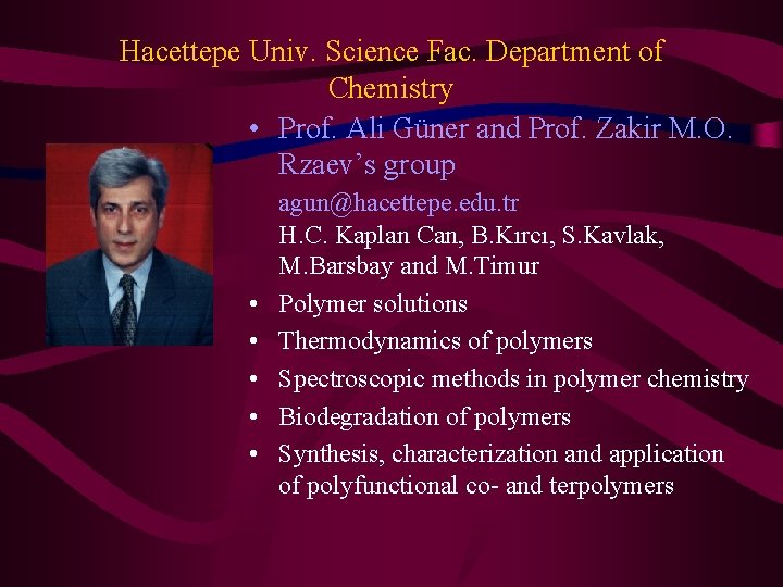 Hacettepe Univ. Science Fac. Department of Chemistry • Prof. Ali Güner and Prof. Zakir Hacettepe Univ. Science Fac. Department of Chemistry • Prof. Ali Güner and Prof. Zakir