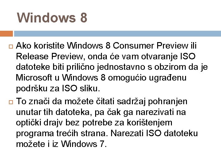 Windows 8 Ako koristite Windows 8 Consumer Preview ili Release Preview, onda će vam
