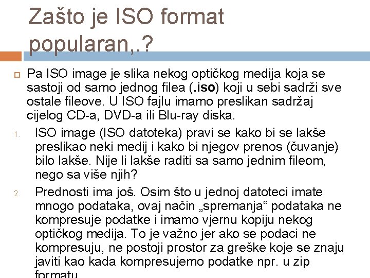 Zašto je ISO format popularan, . ? 1. 2. Pa ISO image je slika