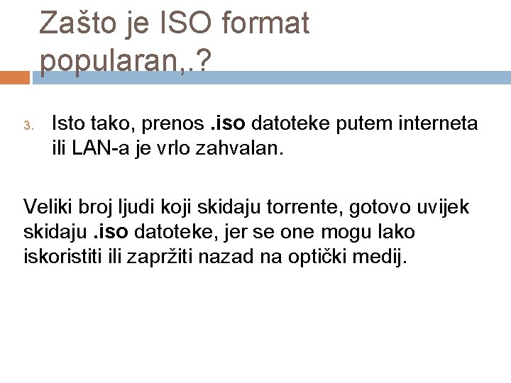 Zašto je ISO format popularan, . ? 3. Isto tako, prenos. iso datoteke putem