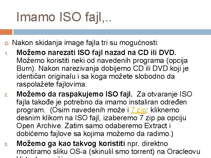 Imamo ISO fajl, . . 1. 2. 3. Nakon skidanja image fajla tri su