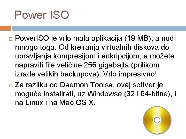 Power ISO Power. ISO je vrlo mala aplikacija (19 MB), a nudi mnogo toga.