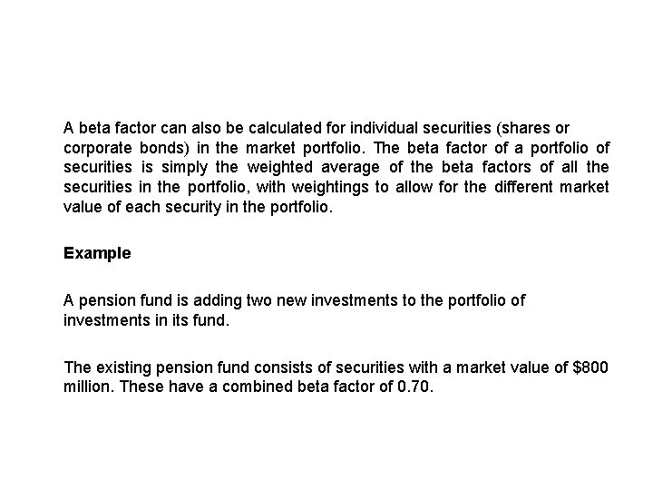 A beta factor can also be calculated for individual securities (shares or corporate bonds)