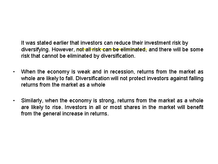 It was stated earlier that investors can reduce their investment risk by diversifying. However,